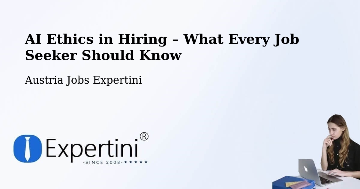 AI Ethics in Recruitment & Hiring – Traiskirchen - Traiskirchen, Austria Jobs Expertini